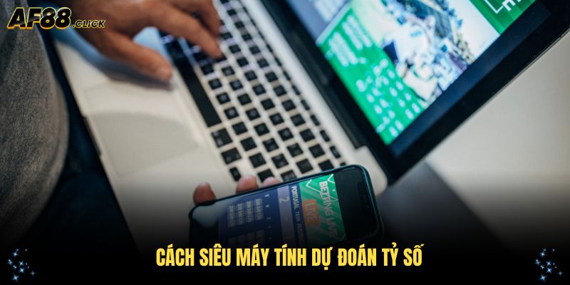 Cách siêu máy tính dự đoán tỷ số đêm nay phân tích dữ liệu thể thao