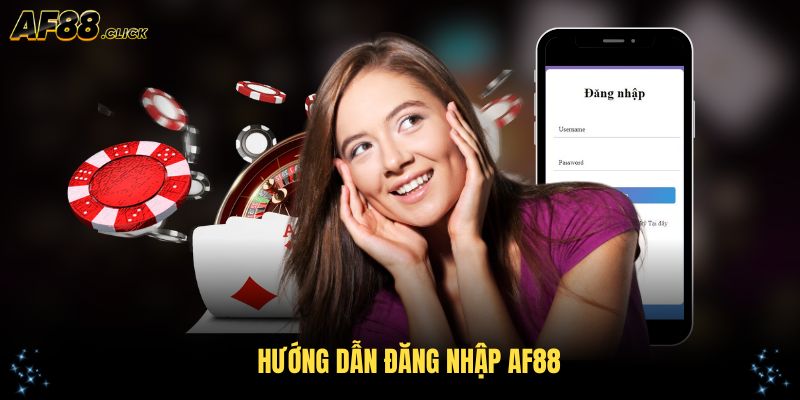 Hướng dẫn đăng nhập AF88 cho người mới