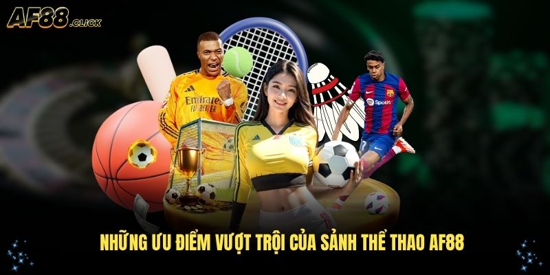 Những ưu điểm vượt trội của sảnh thể thao AF88